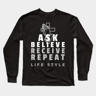 Ask, believe, receive, repeat lifestyle Long Sleeve T-Shirt